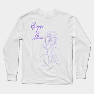 Born to shine hand drawing design Long Sleeve T-Shirt